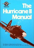 Book cover of The Hurricane II Manual - The Official Air Publication for the Hurricane IIA, IIB, IIC, IID, IV and Sea Hurricane IIB and IIC, 1941 - 1945  by TANNER, John (ed.) 